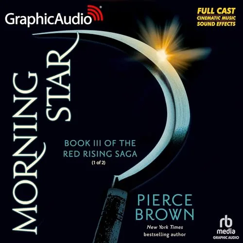 Morning Star (Part 1 of 2) (Dramatized Adaptation) By Pierce Brown